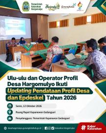 ULU-ULU HARGOMULYO IKUTI UPDATING PENYUSUNAN PROFIL DESA DAN EPDESKEL TAHUN 2026